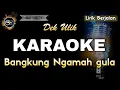 Download Lagu BANGKUNG NGAMAH GULA DEK ULIK - KARAOKE