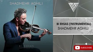 Shadmehr Aghili Bi Ehsas Instrumental شادمهر عقیلی بی احساس بی کلام 
