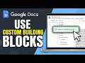 How to Use Custom Building Blocks in Google Docs 2026 EASILY