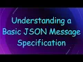 Understanding a Basic JSON Message Specification
