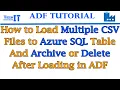 How to Load Multiple CSV Files to Azure SQL Table and Archive or Delete them after Loading in ADF