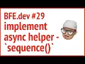 BFE dev 29 implement async helper - sequence JSer