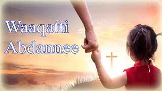 Waaqatti Abdannee Faarfannaa Afaan Oromoo Haaraa 2025 