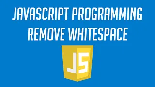 How to remove Whitespace from Strings in Javascript