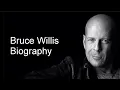 Bruce Willis - Biography