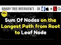 Sum Of Nodes On The Longest Path From Root To Leaf Node