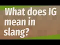 What does IG mean in slang