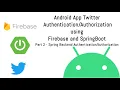 Android App Twitter Authentication using Firebase and Spring Boot - Part 2