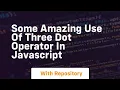 Some amazing use of three dot operator in javascript