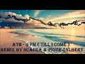 ATB - 9 PM ( Till I Come ) - New EuroDance Remix by ScaFra \u0026 Piotr Zylbert - Best 90s Hits