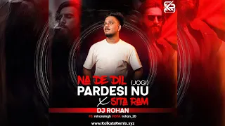  na de dil pardesi nu x sita ram remix dj rohan punjabi x bollywood fusion mix