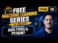 Episode 6 DATA TYPES in Python Indepth Explanation Free MACHINE LEARNING Course in Telugu