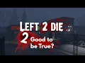Left 2 Die 2 Good to be True ROBLOX Left 4 Dead Game