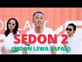 Download Lagu SEDON 2 (SEDON LEWA PAPAN)