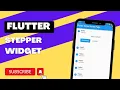 Flutter Stepper Widget Tutorial