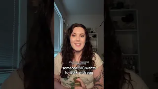 someone BIG wants to work with you