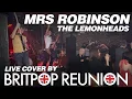 Download Lagu Mrs Robinson (The Lemonheads) Live Cover by 90's Tribute Band 'Britpop Reunion' at Nambucca, London