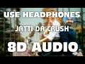 Lagu Jatti Da Crush (8D AUDIO) | Mai Kal Raati Dekheya Dream Mundeya | Kay Vee Singh | Punjabi Love Song