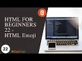 HTML For Beginners 22 - HTML Emojis