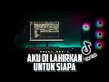 Lagu AKU DI LAHIRKAN UNTUK SIAPA SOUND DANGDUT VIRAL TIKTOK 2025 (Rezky Remix)