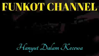 Download HANYUT DALAM KECEWA SINGLE FUNKOT MP3