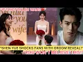 ”Shen Yue Finally Confirm's Her Groom- And It's Not Who You Think\