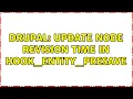 Drupal Update node revision time in hook - entity