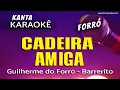 Download Lagu 🎤karaokê CADEIRA AMIGA  forró - Barrerito. Versão Guilherme do Forró