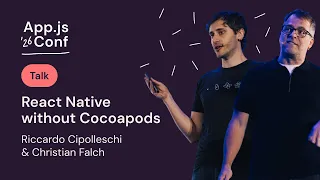 Riccardo Cipolleschi Christian Falch - React Native without Cocoapods App js Conf 2026