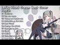 Download Lagu 【1-Hour】 Lefty Hand Cream Best Cover Playlist [Female Singer]