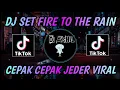 Download Lagu DJ SET FIRE TO THE RAIN PAK CEPAK CEPAK JEGER || VIRAL DI TIK TOK TERBARU 2021 FULL BASS