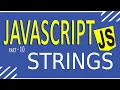 JAVASCRIPT TUTORIAL FOR BEGINNERS FAST LEARNING PART - 10 STRINGS