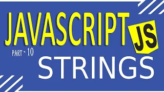 JAVASCRIPT TUTORIAL FOR BEGINNERS FAST LEARNING PART - 10 STRINGS