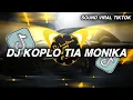 Download Lagu DJ KOPLO TIA MONIKA - OH DEK TIA MONIKA DANGDUT KOPLO MASHUP VIRAL TIKTOK TERBARU YANG KALIAN CARI