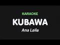 Download Lagu KUBAWA - Ana Laila | KARAOKE