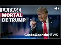 La FASE MORTAL de Trump