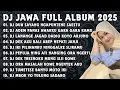 Download Lagu DJ JAWA FULL ALBUM 2025 || DJ DUH SAYANG NGAPUNTENE SAESTU || DJ ADEM PANAS AWAKKU GARA GARA KAMU 