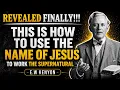 The Name of Jesus How to Use It to Command Supernatural Results E W Kenyon