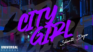 Shanti Dope City Girl Official Lyric Video 