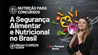 Nutrição para concursos - A Segurança Alimentar e Nutricional no Brasil com Monique Neves