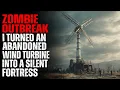 ZOMBIE OUTBREAK: I Turned an Abandoned Wind Turbine Into a Silent Fortress