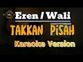 Download Lagu Takkan Pisah - Eren Karaoke (instrumen + lirik)