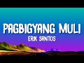 Download Lagu Erik Santos - Pagbigyang Muli (Lyrics) MP3
