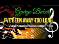 I'VE BEEN AWAY TOO LONG , KARAOKE KERONCONG