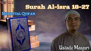 Download Murottal Qur'an ||  Ustadz Masjuri || Surah Al-isra ayat 18-27 MP3