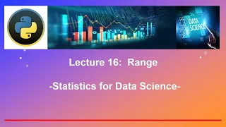 lecture 16 Calculating The Range in python - Statistics for data science and machine learning