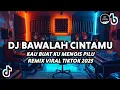 Download Lagu DJ BAWALAH CINTAMU REMIX VIRAL TIKTOK_DJ KAU BUAT KU MENANGIS PILU REMIX FULL BASS 2025