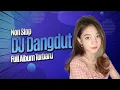 DJ DANGDUT PALING BANYAK DI TUNGGU NONSTOP | HIDUP PAS PASAN  FULL ALBUM