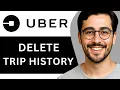 How To Delete Uber Trip History - Easy Guide 2025
