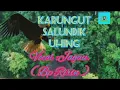 Download Lagu Karungut SALUNDIK UHING, @ JAGAU  @  Cipt : SYAER SUA.